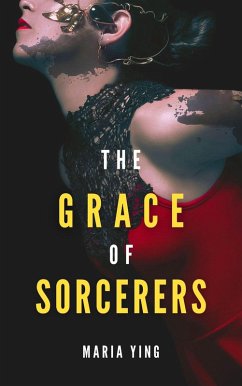 The Grace of Sorcerers (Those Who Break Chains, #1) (eBook, ePUB) - Ying, Maria