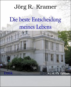 Die beste Entscheidung meines Lebens (eBook, ePUB) - Kramer, Jörg R.