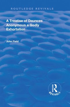 A Treatise of Daunces and A Godly Exhortation (eBook, PDF) - Field, John