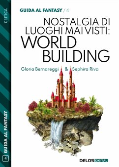 Nostalgia di luoghi mai visti: Worldbuilding (eBook, ePUB) - Bernareggi, Gloria; Riva, Sephira