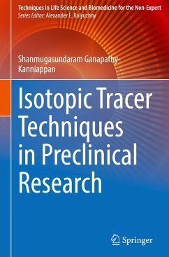 Isotopic Tracer Techniques in Preclinical Research - Ganapathy-Kanniappan, Shanmugasundaram