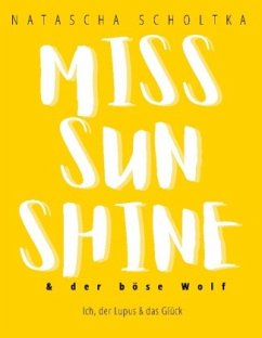 Miss Sunshine und der böse Wolf - Scholtka, Natascha