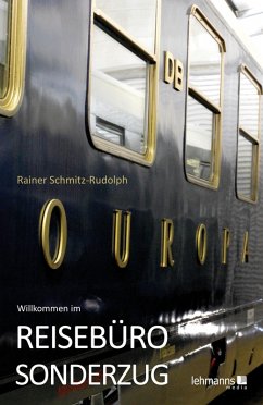 Willkommen im REISEBÜRO-SONDERZUG (eBook, PDF) - Schmitz-Rudolph, Rainer