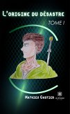 L&quote;origine du désastre - Tome 1 (eBook, ePUB)