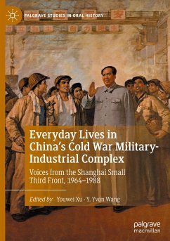 Everyday Lives in China's Cold War Military-Industrial Complex - Xu, Youwei;Wang, Y. Yvon