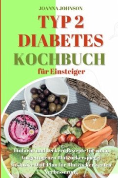 Typ 2 Diabetes Kochbuch für Einsteiger - Johnson, Joanna