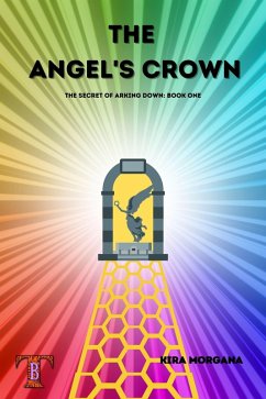 The Angel's Crown (The Secret of Arking Down, #1) (eBook, ePUB) - Morgana, Kira