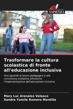 Trasformare la cultura scolastica di fronte all'educazione inclusiva - Arenales Velasco, Mary Luc;Romero Montilla, Sandra Yamile