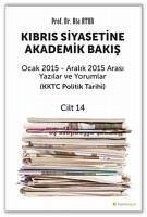 Kibris Siyasetine Akademik Bakis Ocak 2015 Aralik 2015 Arasi Yazilar ve Yorumlar Cilt 14 - Atun, Ata