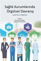 Saglik Kurumlarinda Örgütsel Davranis ;Arastirma ve Olgularla - Ezel Esatoglu, Afsun; Tekingündüz, Sabahattin