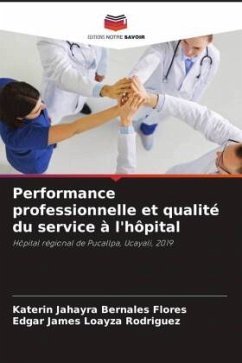 Performance professionnelle et qualité du service à l'hôpital - Bernales Flores, Katerin Jahayra;Loayza Rodriguez, Edgar James