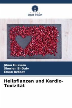 Heilpflanzen und Kardio-Toxizität - Hussein, Jihan;El-Daly, Sherien;Refaat, Eman