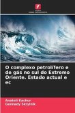 O complexo petrolífero e de gás no sul do Extremo Oriente. Estado actual e ec