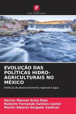 EVOLUÇÃO DAS POLÍTICAS HIDRO-AGRICULTURAIS NO MÉXICO - Arias Rojo, Hector Manuel;Salmon Castel, Roberto Fernando;Delgado Saldívar, Martín Alberto