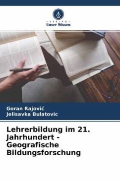 Lehrerbildung im 21. Jahrhundert - Geografische Bildungsforschung - Rajovic, Goran;Bulatovic, Jelisavka