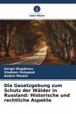 Die Gesetzgebung zum Schutz der Wälder in Russland: Historische und rechtliche Aspekte