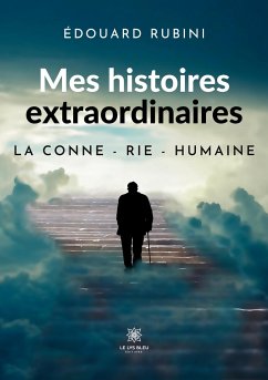 Mes histoires extraordinaires: La conne - rie - humaine - Édouard, Rubini
