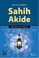 Soru ve Cevaplarla Sahih Akide - Arslan, Ebeydullah