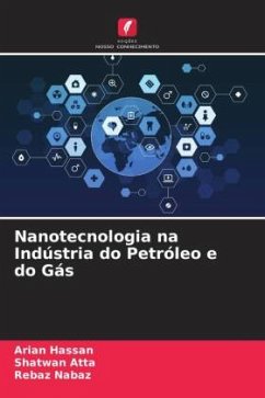 Nanotecnologia na Indústria do Petróleo e do Gás - Hassan, Arian;Atta, Shatwan;Nabaz, Rebaz