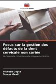 Focus sur la gestion des défauts de la dent cervicale non cariée