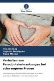 Verhalten von Parodontalerkrankungen bei schwangeren Frauen