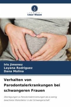 Verhalten von Parodontalerkrankungen bei schwangeren Frauen - Jimenez, Iris;Rodriguez, Layana;Molina, Dana