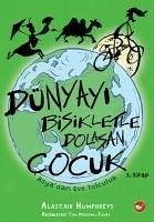 Dünyayi Bisikletle Dolasan Cocuk 3. Kitap - Humphreys, Alastair