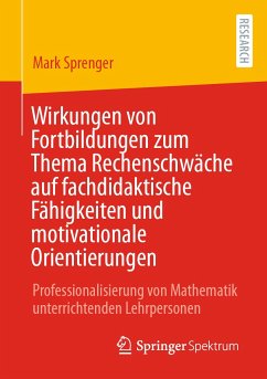 Wirkungen von Fortbildungen zum Thema Rechenschwäche auf fachdidaktische Fähigkeiten und motivationale Orientierungen (eBook, PDF) - Sprenger, Mark