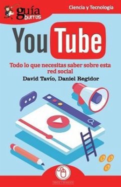 GuíaBurros YouTube: Todo lo que necesitas saber de esta red social - Regidor, Daniel; Tavío, David