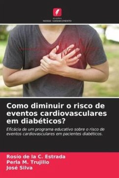 Como diminuir o risco de eventos cardiovasculares em diabéticos? - Estrada, Rosío de la C.;Trujillo, Perla M.;Silva, José