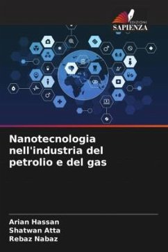 Nanotecnologia nell'industria del petrolio e del gas - Hassan, Arian;Atta, Shatwan;Nabaz, Rebaz