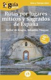 GuíaBurros Rutas por lugares míticos y sagrados de España: Descubre los enclaves míticos que no aparecen en las guías de viajes.