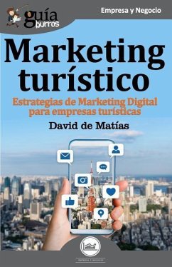 GuíaBurros Marketing turístico: Estrategias de marketing digital para empresas turísticas - de Matías, David