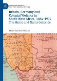 Britain, Germany and Colonial Violence in South-West Africa, 1884-1919 (eBook, PDF)