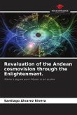 Revaluation of the Andean cosmovision through the Enlightenment.