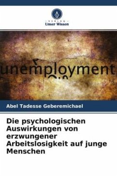 Die psychologischen Auswirkungen von erzwungener Arbeitslosigkeit auf junge Menschen - Geberemichael, Abel Tadesse