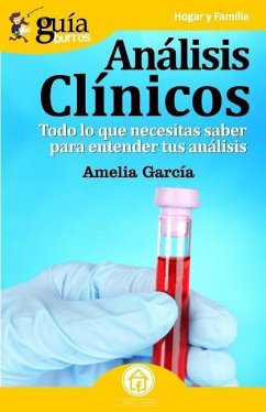 GuíaBurros Análisis clínicos: Todo lo que necesitas saber para entender tus análisis - García, Amelia