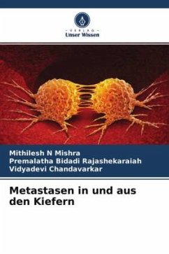 Metastasen in und aus den Kiefern - Mishra, Mithilesh N;Bidadi Rajashekaraiah, Premalatha;Chandavarkar, Vidyadevi