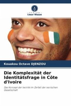 Die Komplexität der Identitätsfrage in Côte d'Ivoire - DJENZOU, Kouakou Octave