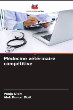 Médecine vétérinaire compétitive - Dixit, Pooja;Dixit, Alok Kumar