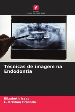 Técnicas de imagem na Endodontia - Issac, Elizabeth;Krishna Prasada, L.