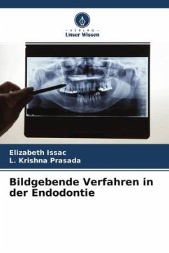 Bildgebende Verfahren in der Endodontie - Issac, Elizabeth;Krishna Prasada, L.