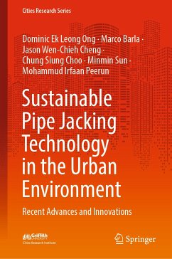 Sustainable Pipe Jacking Technology in the Urban Environment (eBook, PDF) - Ong, Dominic Ek Leong; Barla, Marco; Cheng, Jason Wen-Chieh; Choo, Chung Siung; Sun, Minmin; Peerun, Mohammud Irfaan