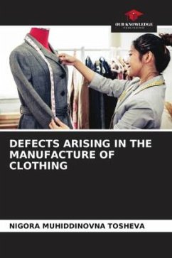 DEFECTS ARISING IN THE MANUFACTURE OF CLOTHING - Tosheva, Nigora Muhiddinovna