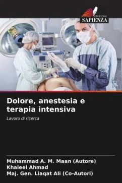 Dolore, anestesia e terapia intensiva - Maan (Autore), Muhammad A. M.;Ahmad, Khaleel;Ali (Co-Autori), Maj. Gen. Liaqat