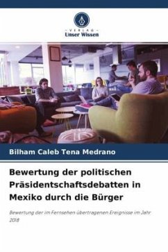 Bewertung der politischen Präsidentschaftsdebatten in Mexiko durch die Bürger - Tena Medrano, Bilham Caleb