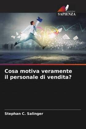Cosa motiva veramente il personale di vendita? Cosa motiva veramente il personale di vendita?