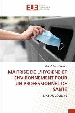 MAITRISE DE L¿HYGIENE ET ENVIRONNEMENT POUR UN PROFESSIONNEL DE SANTE - Tohemo Lukamba, Alexis