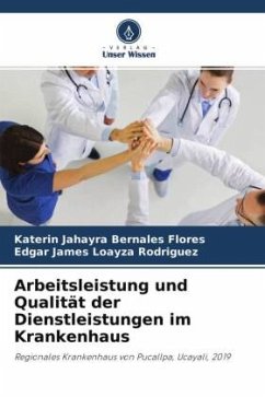 Arbeitsleistung und Qualität der Dienstleistungen im Krankenhaus - Bernales Flores, Katerin Jahayra;Loayza Rodriguez, Edgar James