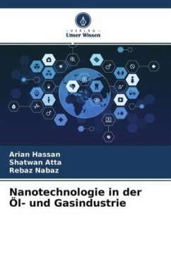 Nanotechnologie in der Öl- und Gasindustrie - Hassan, Arian;Atta, Shatwan;Nabaz, Rebaz